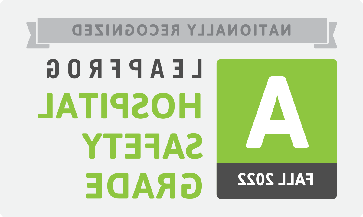 Nationally Recognized Leapfrog Hospital Safety Grade A Fall 2022